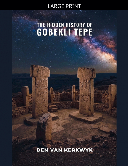 The Hidden History of Gobekli Tepe