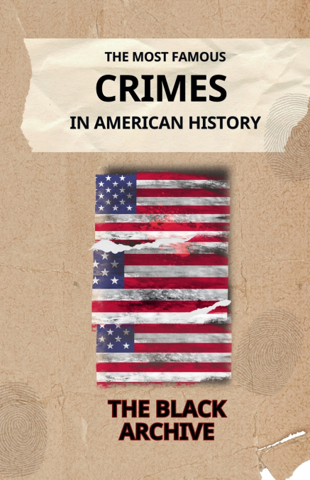 The Most Famous Crimes in American History