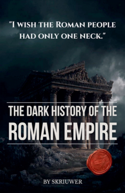 The Dark History of the Roman Empire