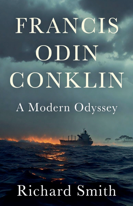 Francis Odin Conklin A Modern Odyssey
