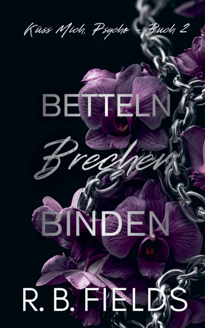 Betteln, Brechen, Binden