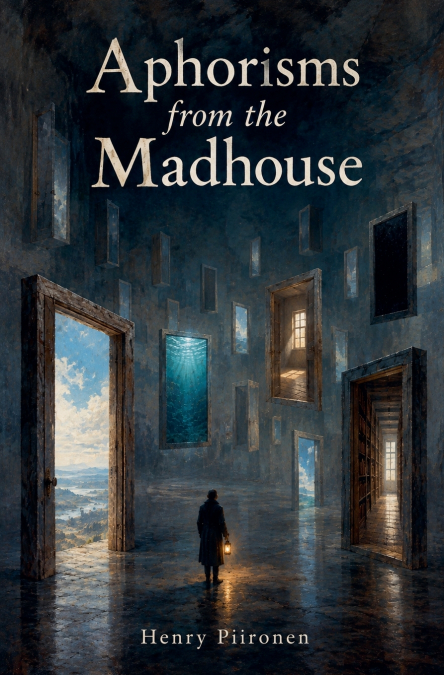 Aphorisms from the Madhouse