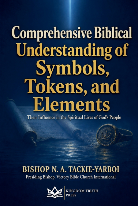 Comprehensive Biblical Understanding of Symbols, Tokens, and Elements