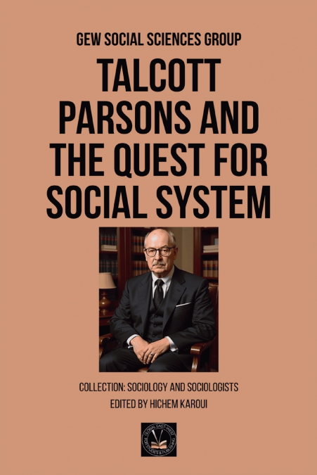 Talcott Parsons and the Quest for Social System