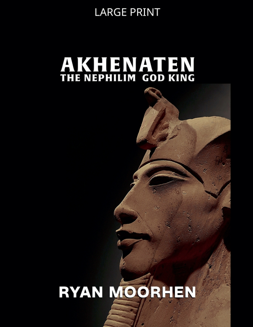 Akhenaten, the Nephilim God King