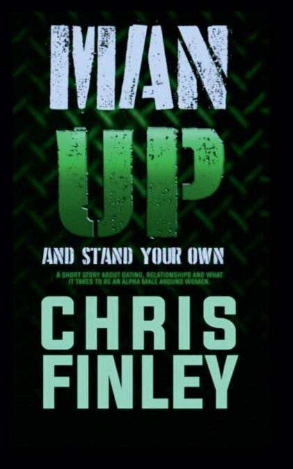 Man Up and Stand On Your Own