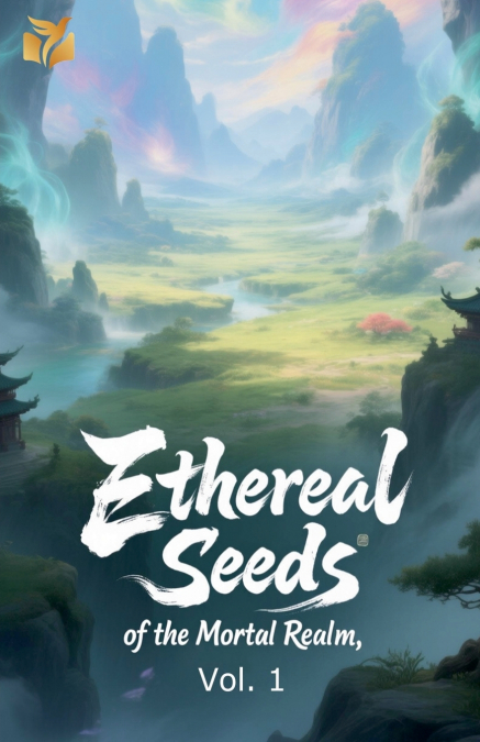 Ethereal Seeds of the Mortal Realm, Vol. 1