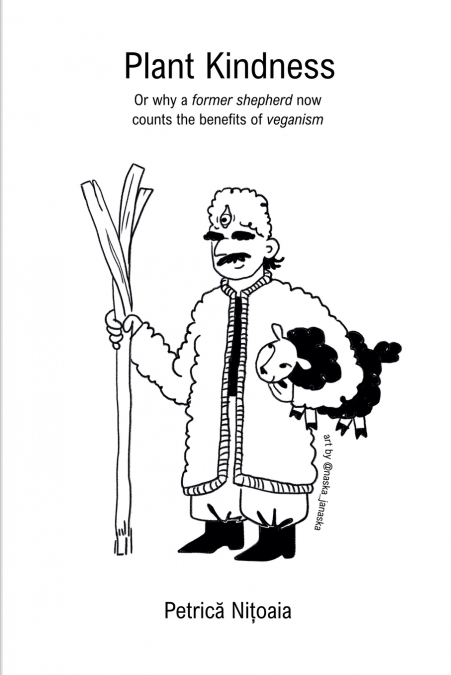 Plant Kindness,  or Why a Former Shepherd Now Counts the Benefits of Veganism