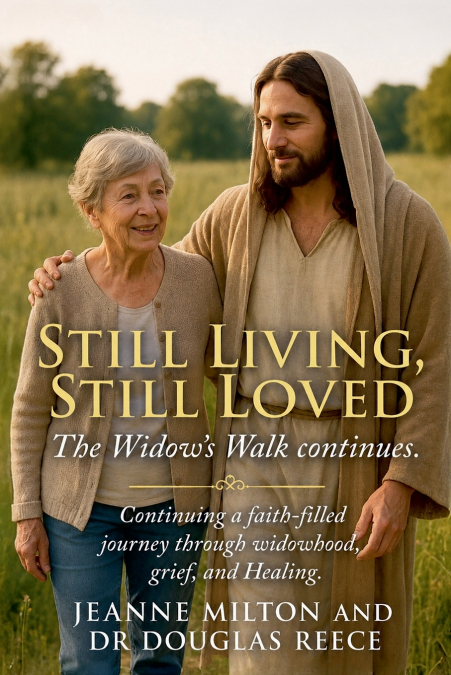Still Living, Still Loved; The Widow’s Walk Continues