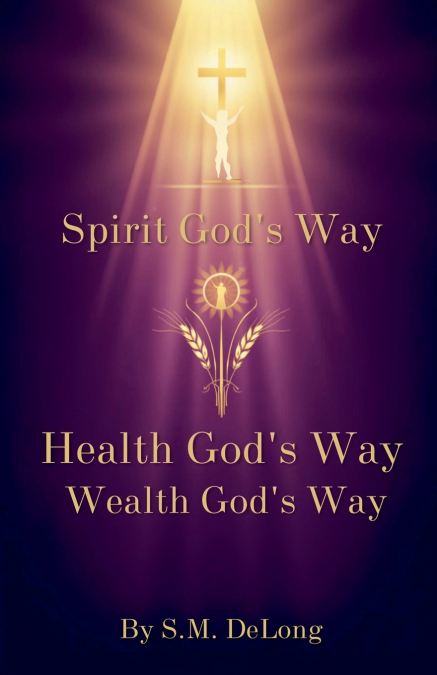 Spirit God’s Way Health God’s Way Wealth God’s Way