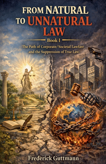 The Path to the Corporatization of Law and Society, and the Suppression of True Law