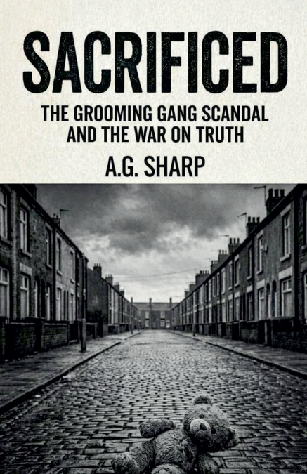 Sacrificed The Grooming Gang Scandal And The War On Truth