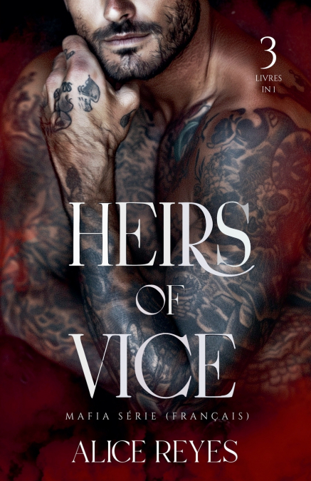 Heirs of Vice Mafia Series, 3 Books in One !