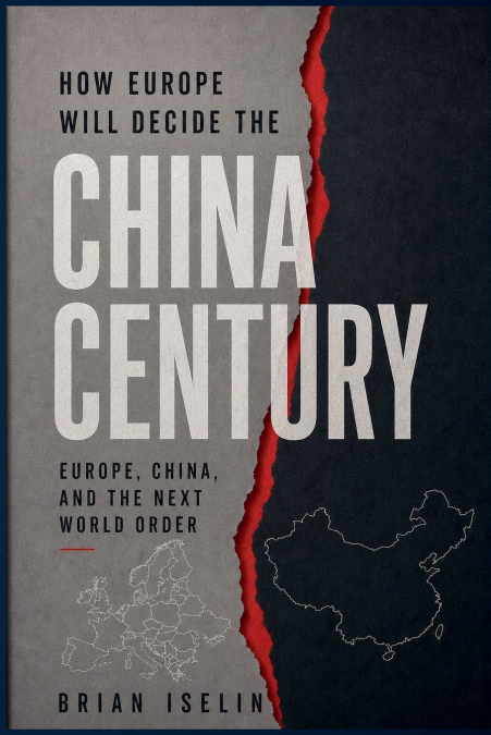 How Europe Will Decide the China Century