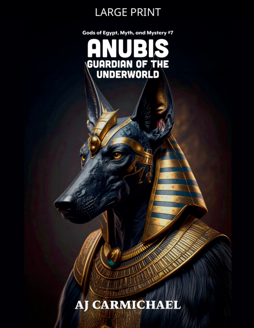 Anubis, Guardian of the Underworld