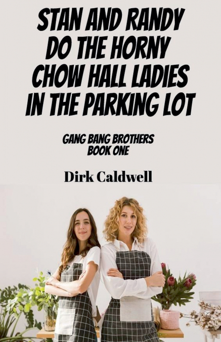 Stan and Randy do the Horny Chow Hall Ladies in the Parking Lot