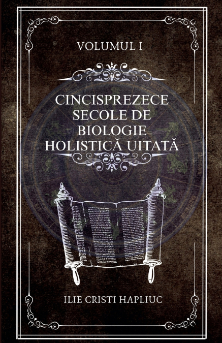 Cincisprezece secole de biologie holistică uitată