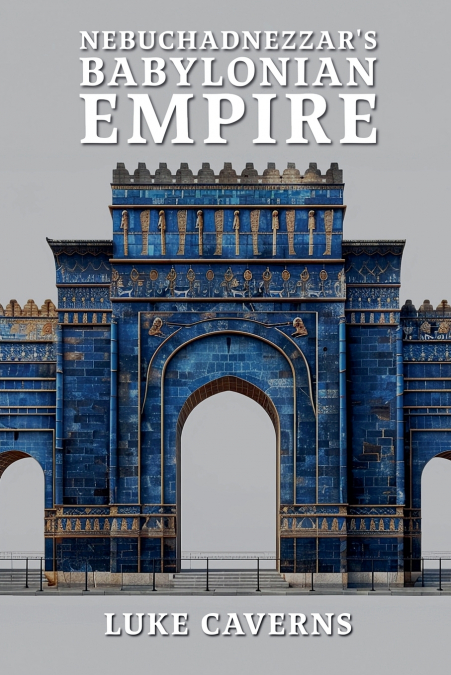 Nebuchadnezzar’s Babylonian Empire