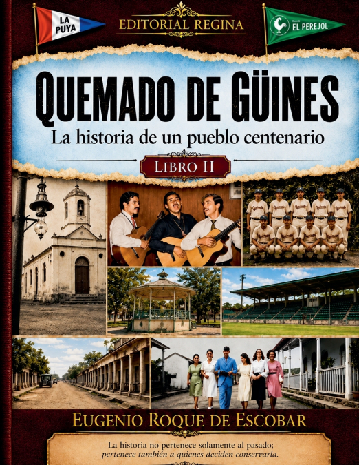 QUEMADO DE GÜINES    LA HISTORIA DE UN PUEBLO CENTENARIO  LIBRO II