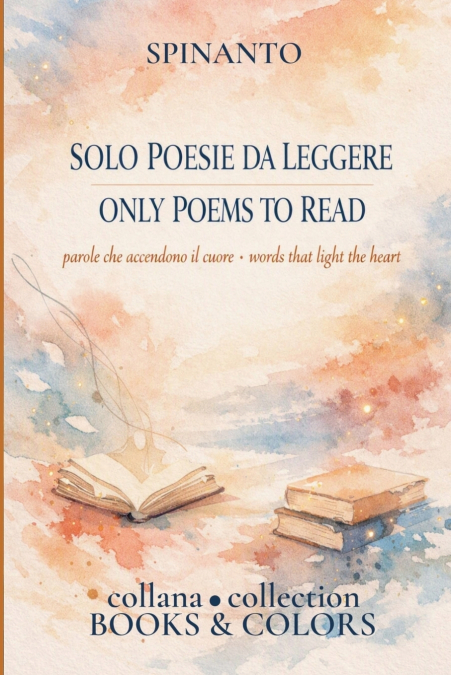 ONLY POEMS TO READ - SOLO POESIE DA LEGGERE  words that light the heart - parole che accendono il cuore