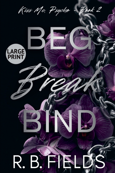 Beg, Break, Bind (Large Print)