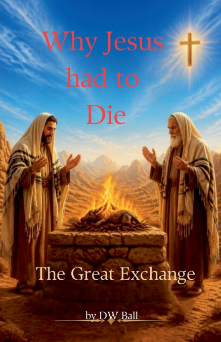 Why Jesus Had to Die  - The Great Exchange