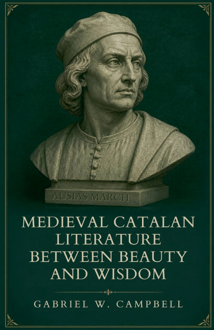 Medieval Catalan Literature Between Beauty and Wisdom