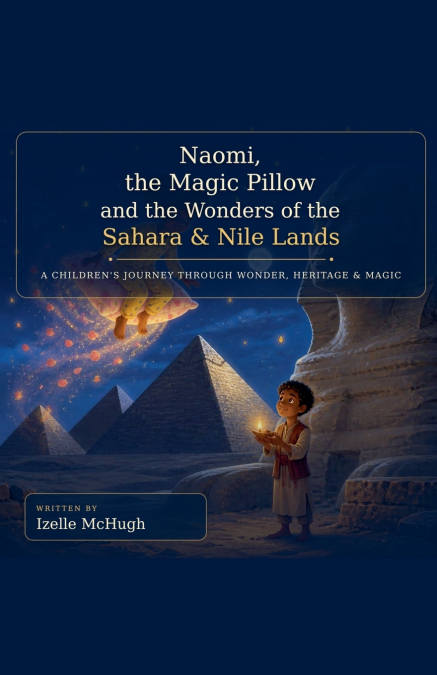Naomi,The Magic Pillow and the Wonders of The Sahara  Nile Lands