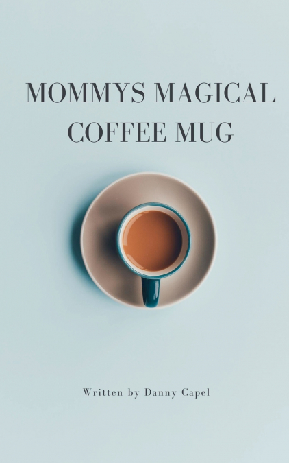 Mommy’s Magical Coffee Mug