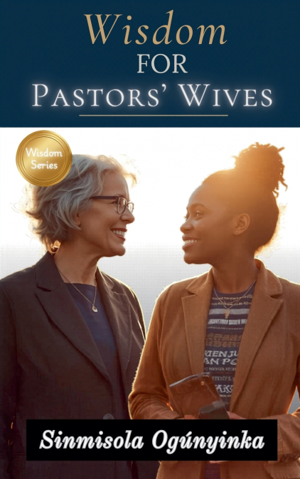 Wisdom For Pastors’ Wives