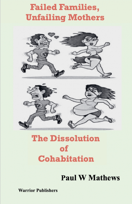 Failed Families, Unfailing Mothers The Dissolution of Cohabitation