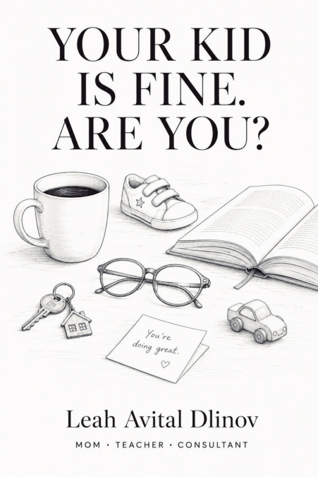 Your Kid Is Fine. Are You?
