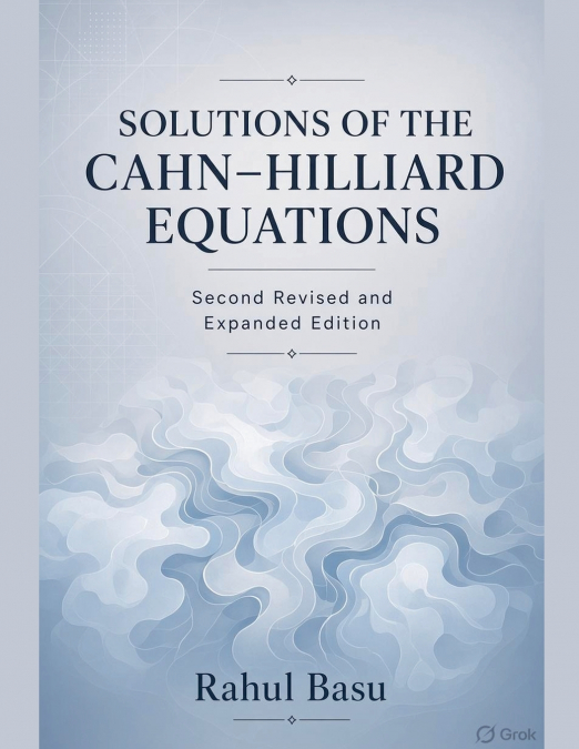 Solutions of the Cahn-Hilliard Equations--Second Revised and Expanded Edition