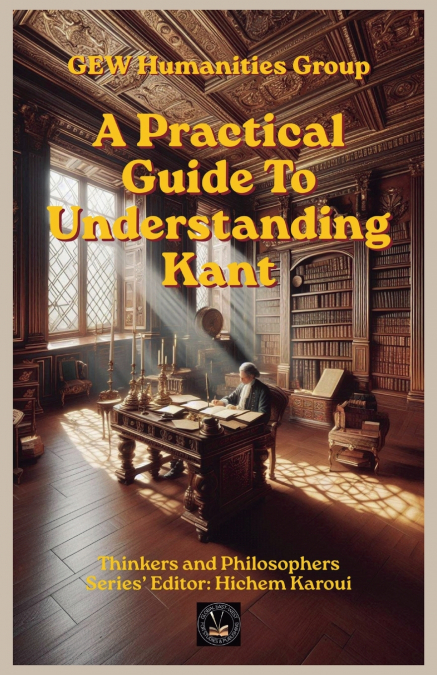 A Practical Guide To Understanding Kant