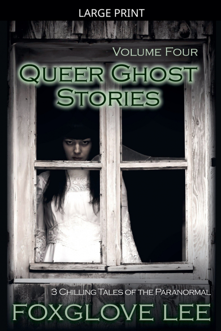 Queer Ghost Stories Volume Four