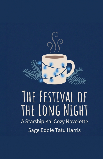 THE FESTIVAL OF THE LONG NIGHT A Starship Kai Cozy Novelette