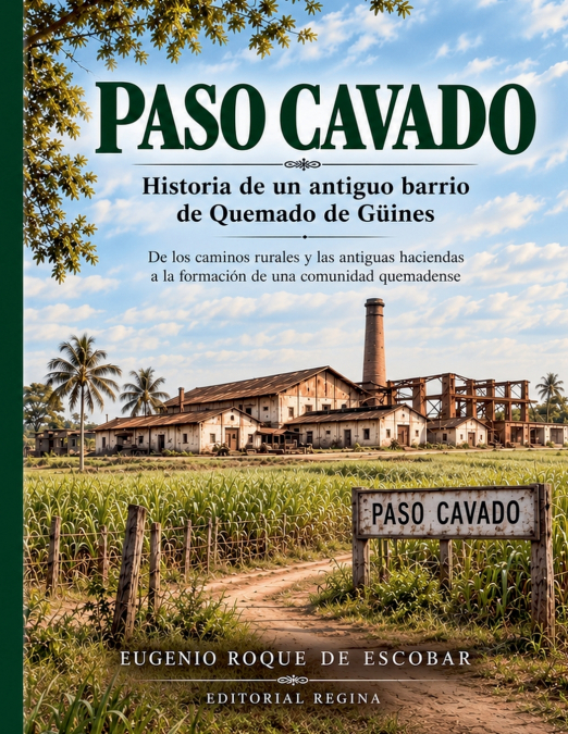PASO CAVADO Historia de un antiguo barrio de Quemado de Güines