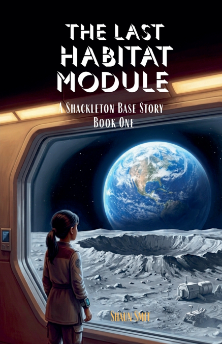 The Last Habitat Module - The Shackleton Base Story