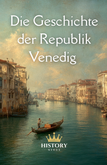 Die Geschichte der Republik Venedig
