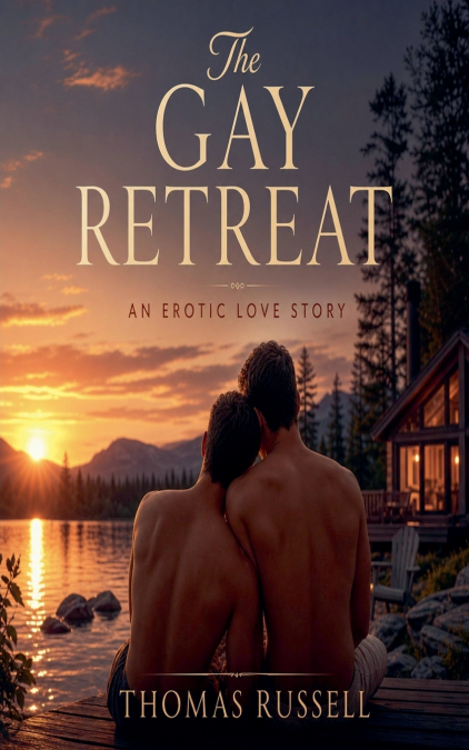 The Gay Retreat - An Erotic Love Story