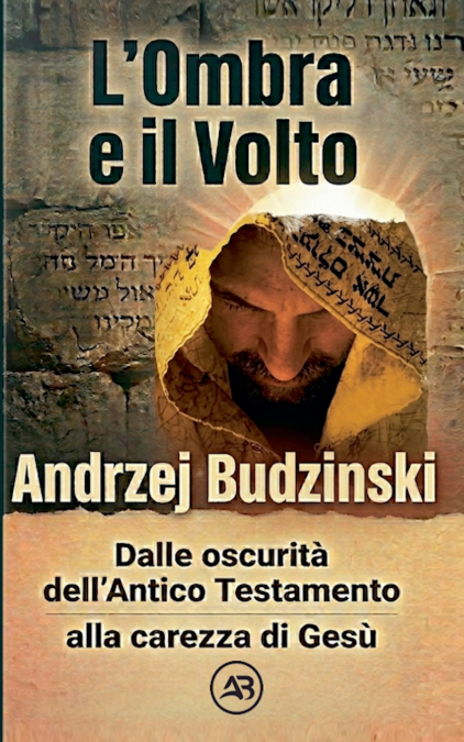 L’Ombra e il Volto. Dalle oscurità dell’Antico Testamento alla carezza di Gesù