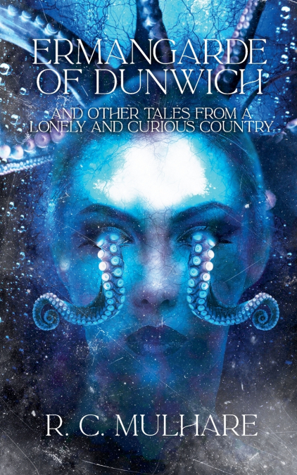 Ermangarde of Dunwich & Other Tales from a Lonely and Curious Country