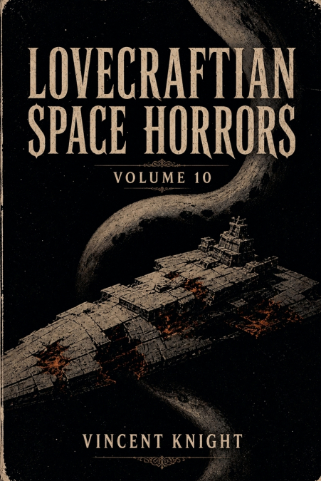 Lovecraftian Space Horrors Volume 10