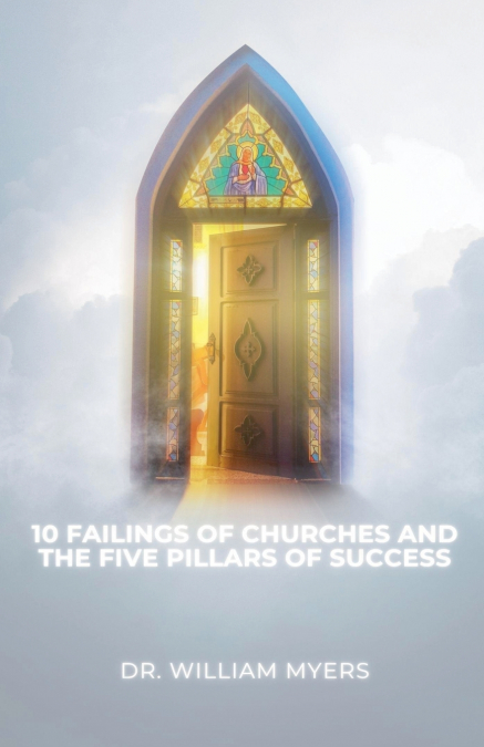 The 10 Failings of Churches and the Five Pillars of Success