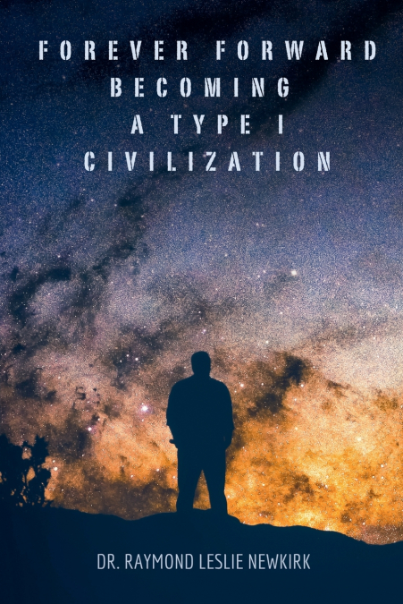 Forever Forward Becoming a Type I Civilization