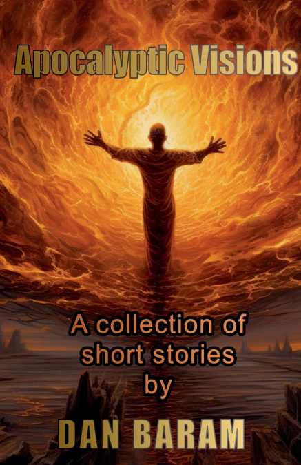 Apocalyptic Visions, a collection of short stories