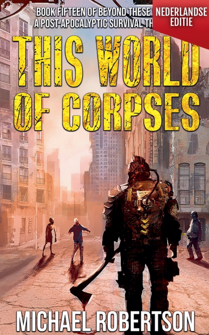 This World of Corpses (Nederlandse editie) - A Post-Apocalyptic Survival Thriller