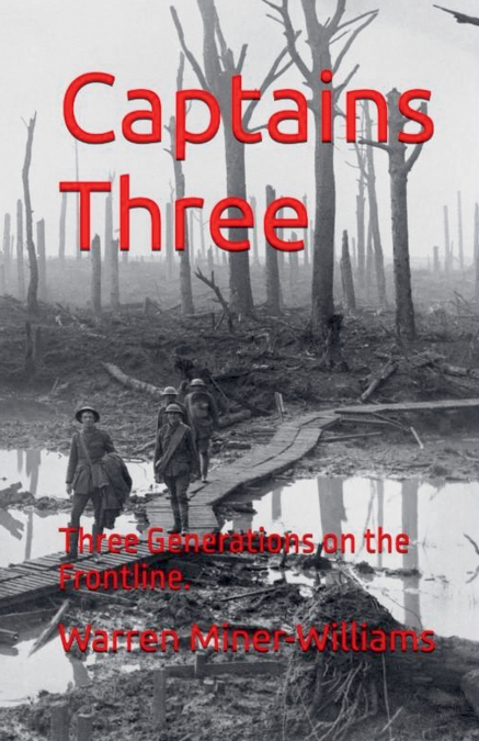 Captains Three; Three Generations on the Frontline