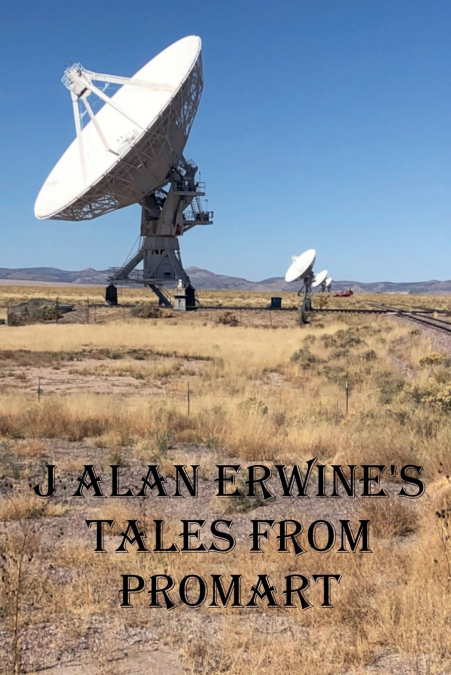 J Alan Erwine’s Tales from ProMart