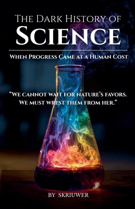 The Dark History of Science